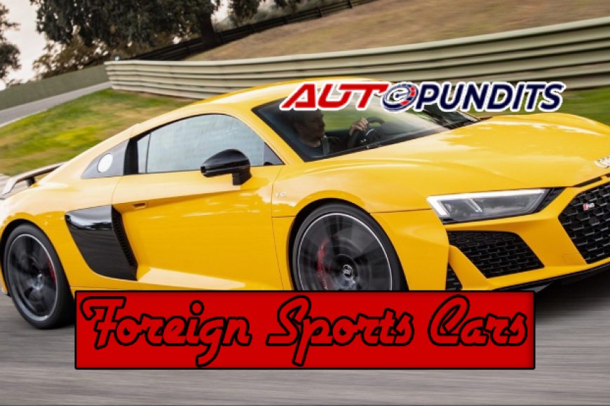 top-5-foreign-sports-cars-to-experience-autopundits