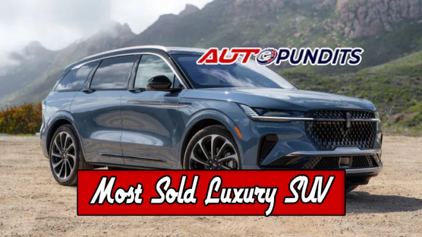 Top 10 Most Sold Luxury SUVs in 2026