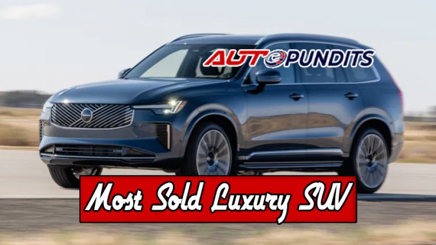 Top 10 Most Sold Luxury SUVs in 2026